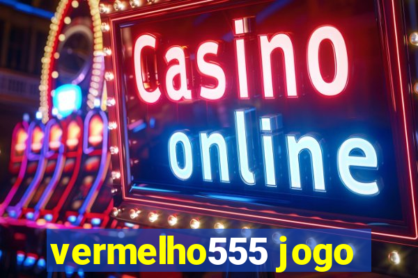 vermelho555 jogo